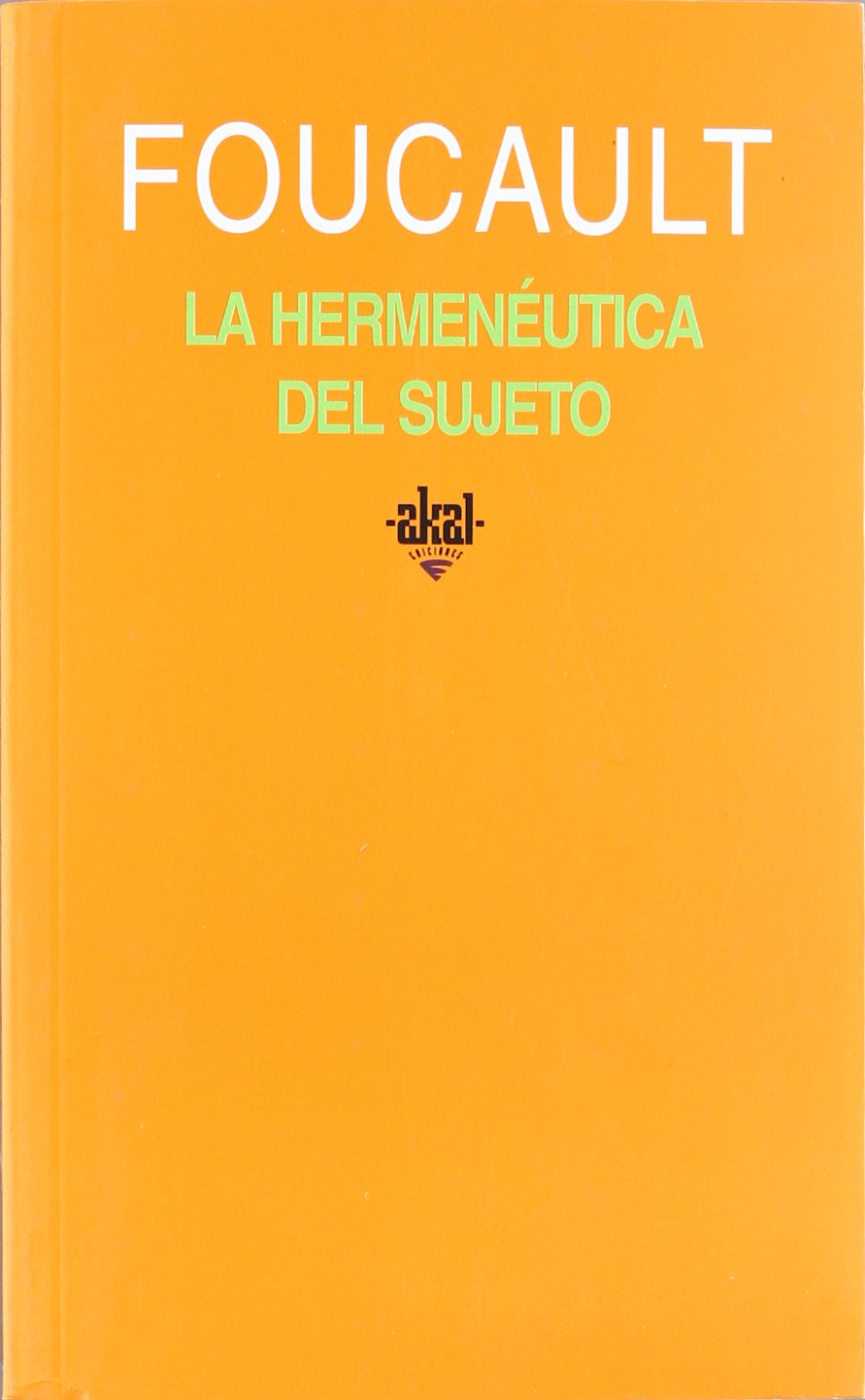 La hermeneutica del sujeto/ The Hermeneutics of the Subject: Cursos Del College De France, 1981-1982/ Lectures at the College De France, 1981-1982 book