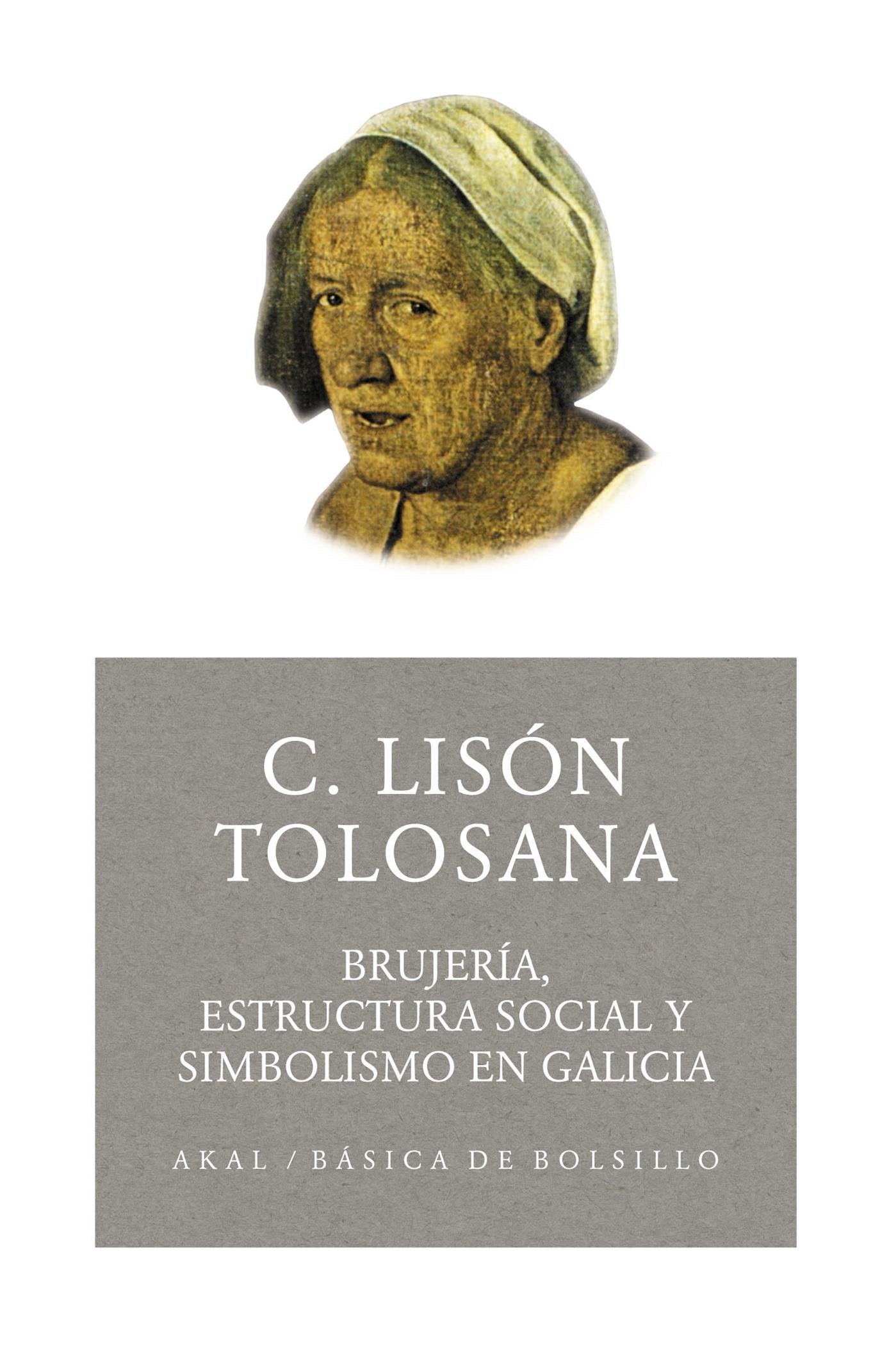 Brujería, estructura social y simbolismo en Galicia (Básica de Bolsillo, Band 91) Social Sciences