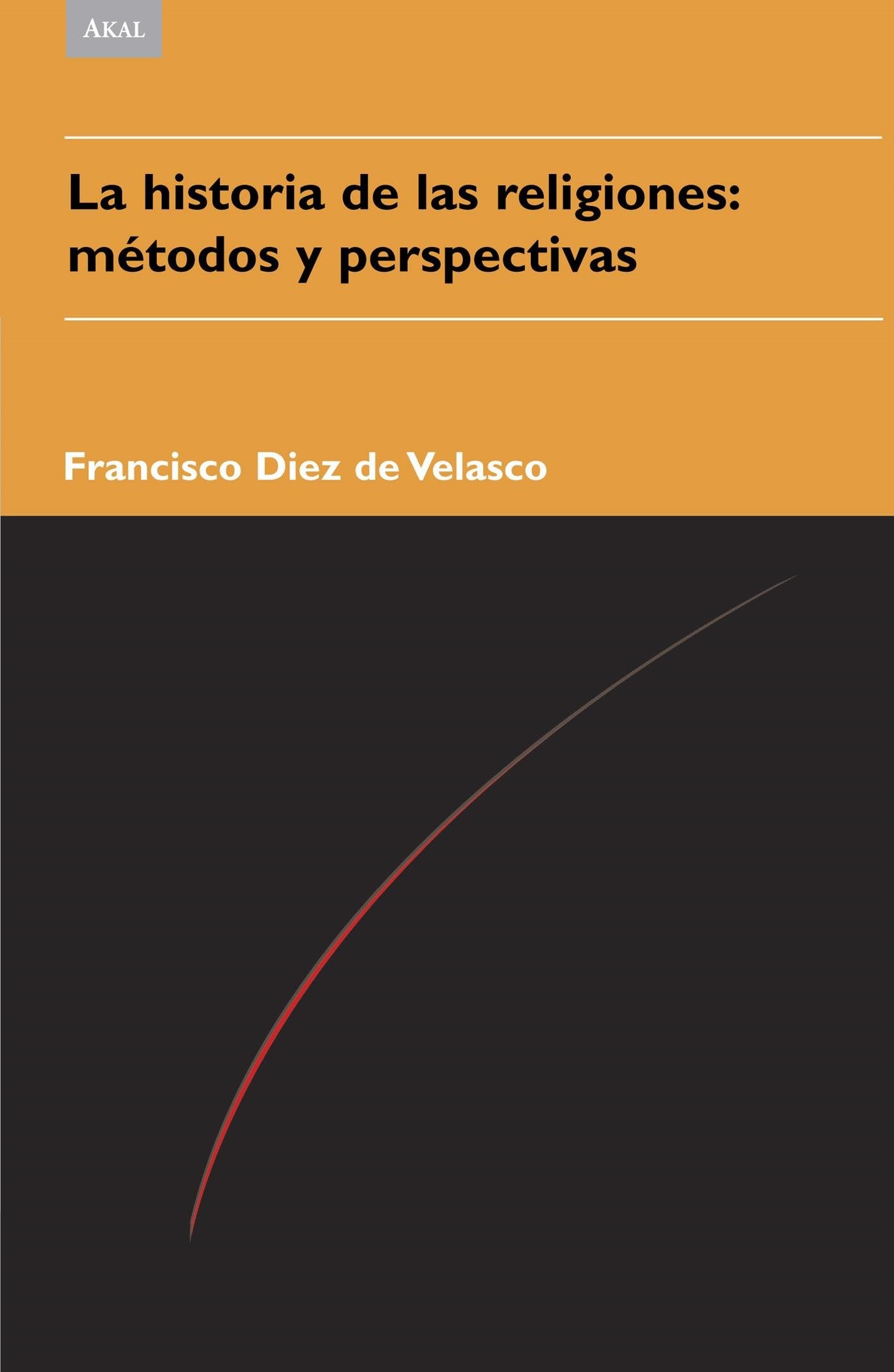 La historia de las religiones : métodos y perspectivas (Religiones y mitos, Band 13) Philosophy