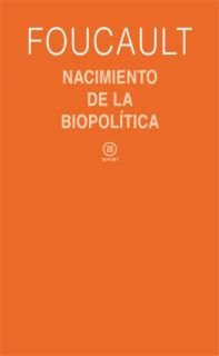 Nacimiento de la biopolítica : curso de Collège de France (1978-1979) Philosophy