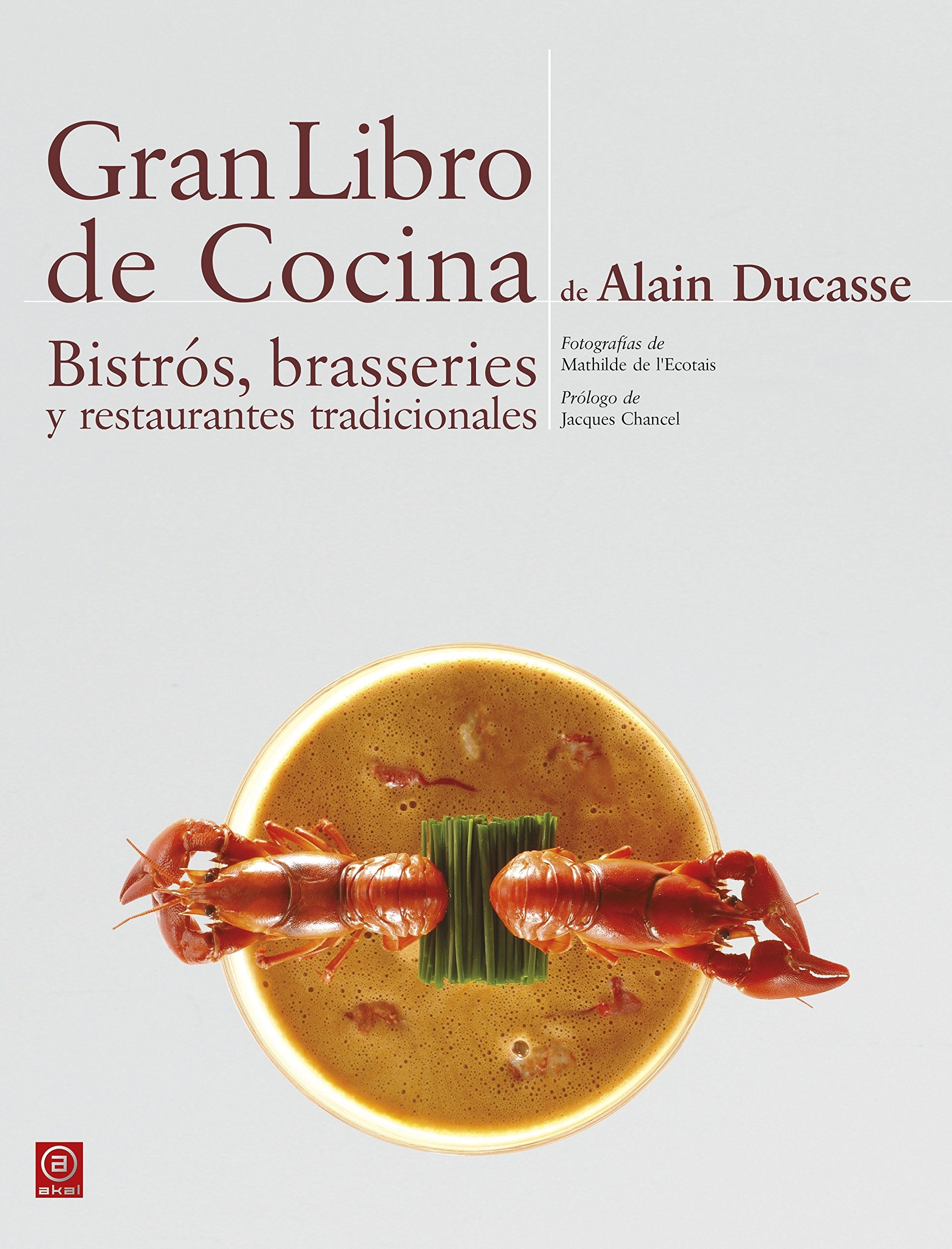 Gran libro de cocina de Alain Ducasse : bistrós, brasseries y restaurantes tradicionales Leisure, Home & Garden
