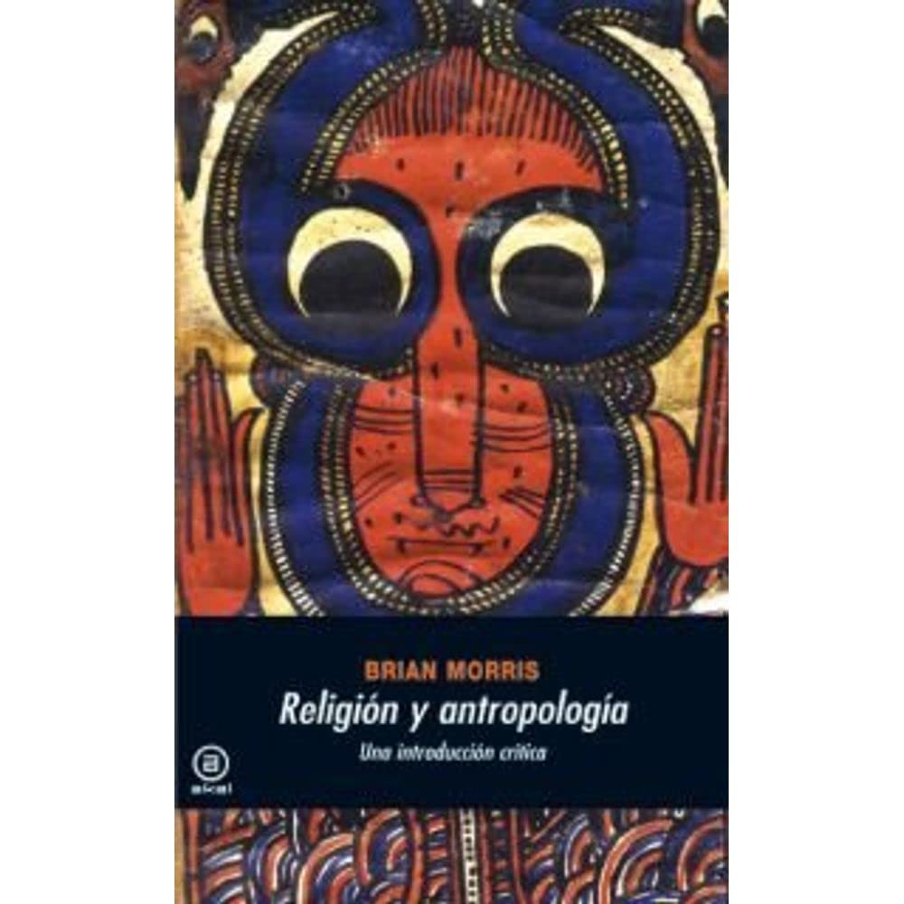 Religion y antropologia / Religion and Anthropology: Una introduccion critica / A Critical Introduction book
