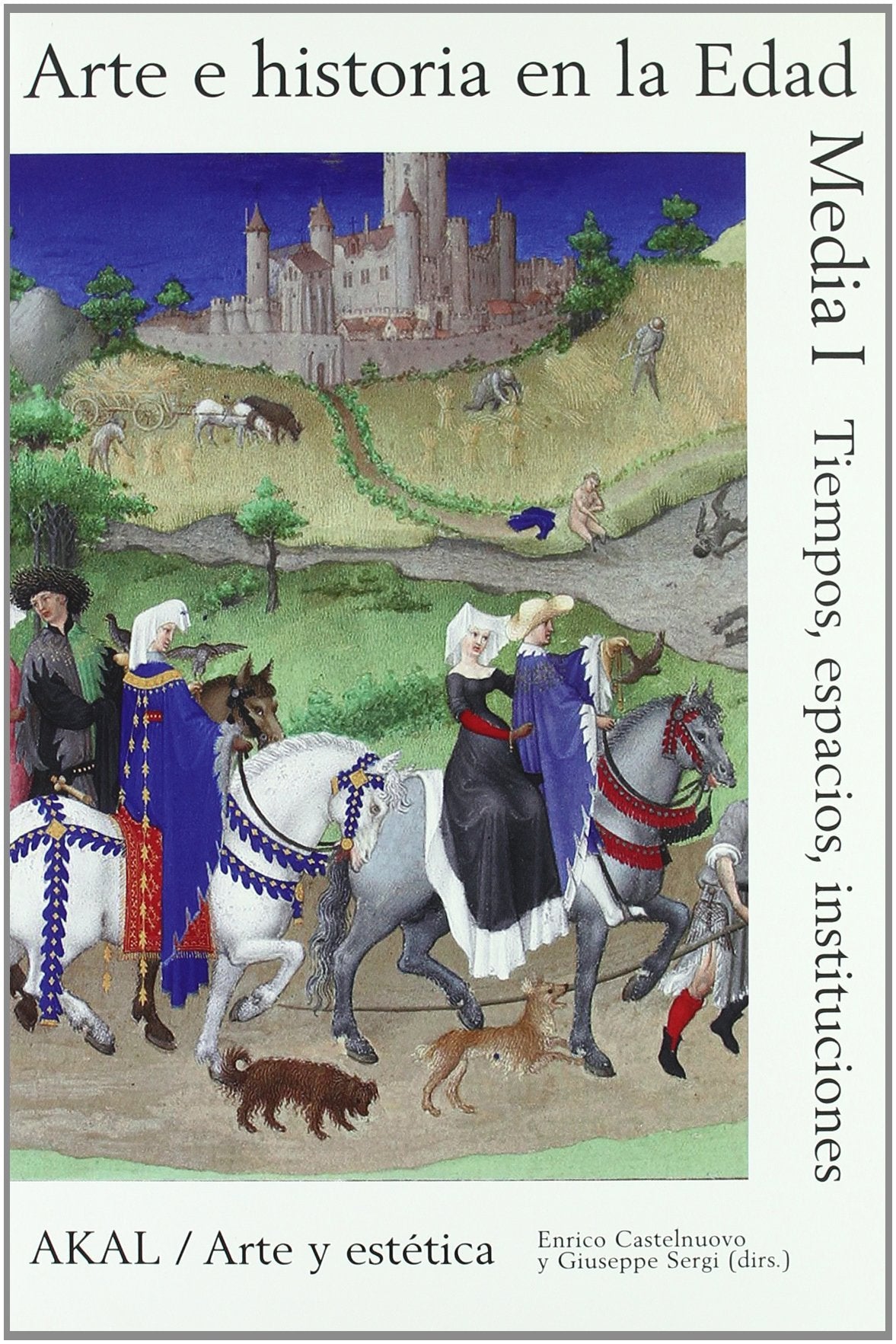 Arte e historia en la Edad Media I: Tiempo, espacio, instituciones book