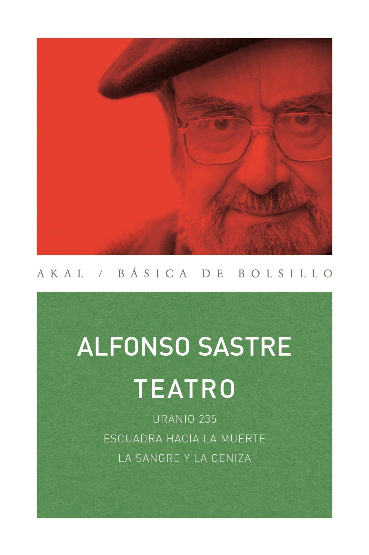 Teatro : Uranio 235 ; Escuadra hacia la muerte ; La sangre y la ceniza Drama
