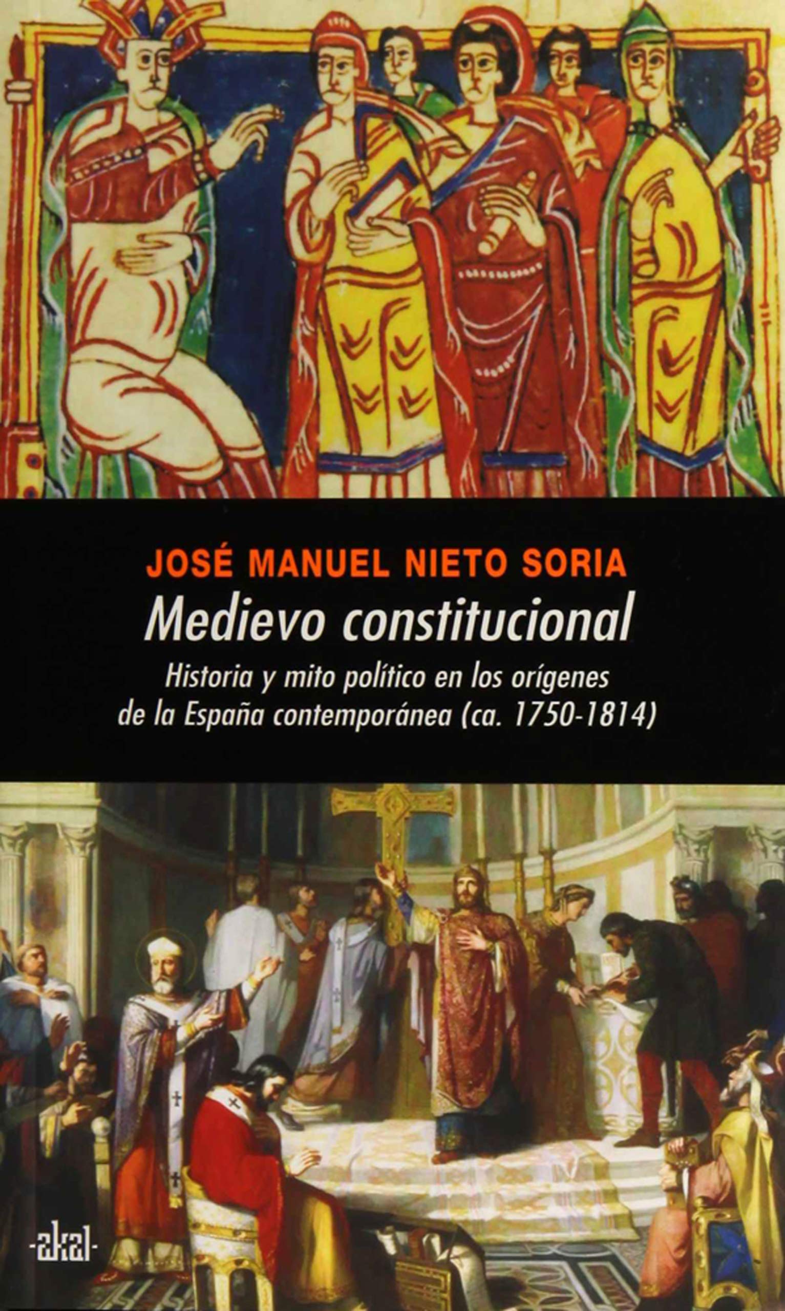 Medievo Constitucional: Historia y Mito Politico En Los Origenes de La Espana Contemporanea (CA. 1750-1814) book