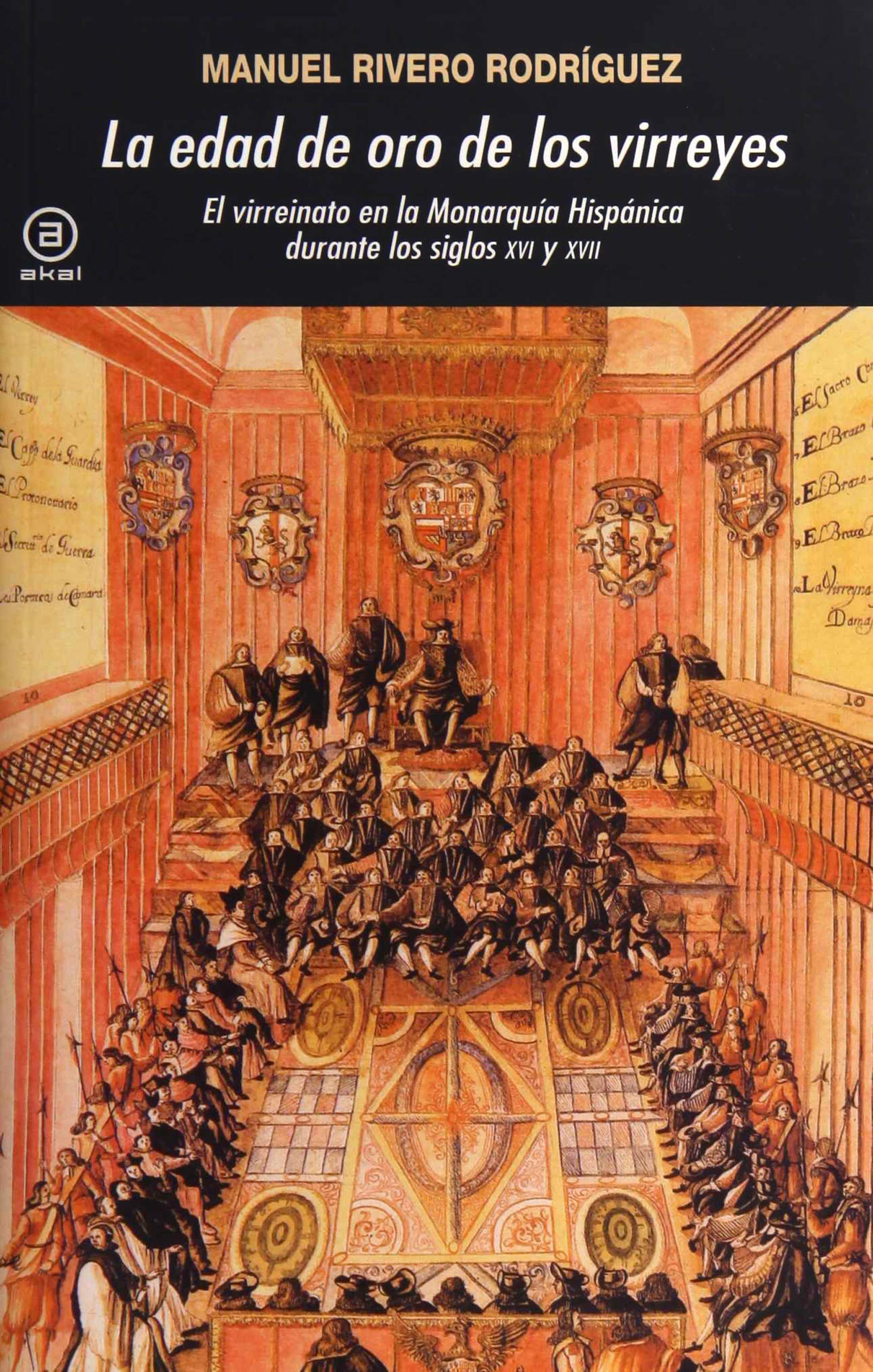 La Edad de Oro de Los Virreyes: El Virreinato En La Monarquaia Hispaanica Durante Los Siglos XVI y XVII book