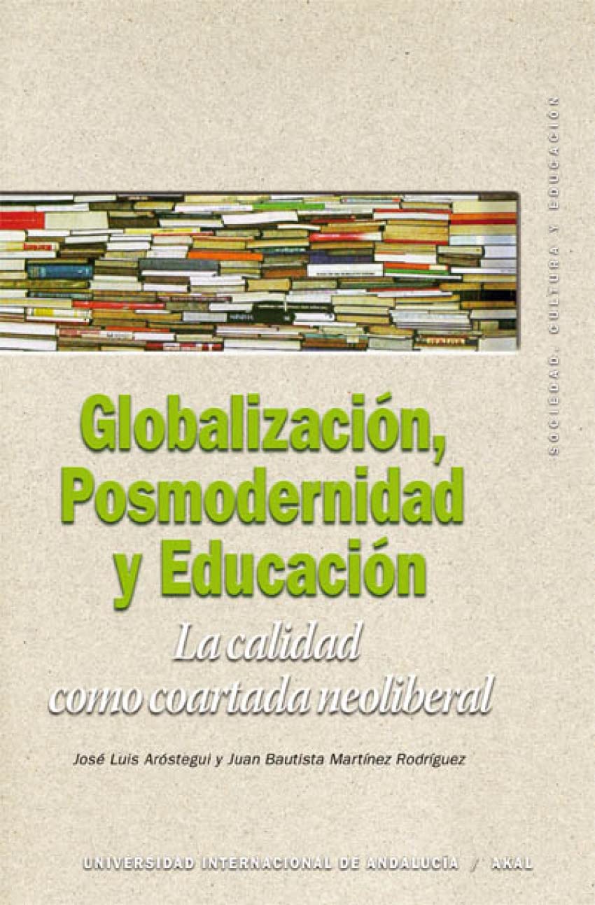 Globalización, Posmodernidad y Educación: La Calidad Como Coartada Neoliberal (Sociedad, cultura y educación, Band 26) Business, Finance & Career