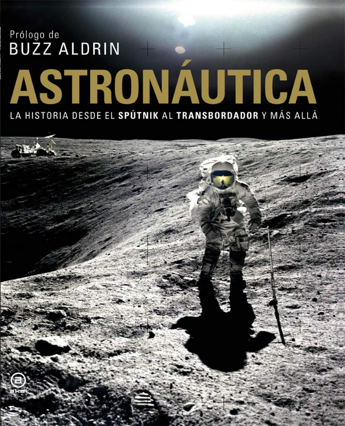 Astronautica/ Astronautics: La Historia Desde El Sputnik Al Trasbordador Y Mas Alla book