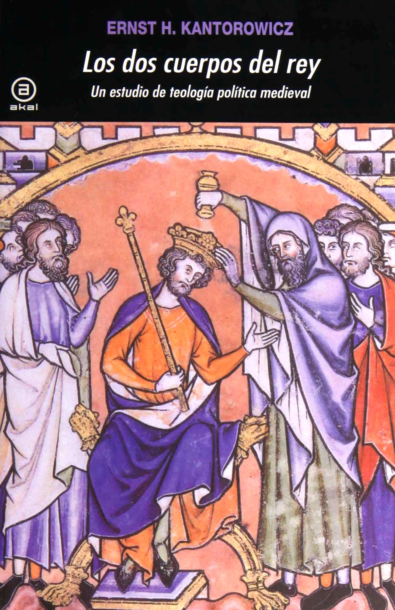 Los dos cuerpos del rey : un estudio de teología política medieval (Universitaria, Band 323) Social Sciences