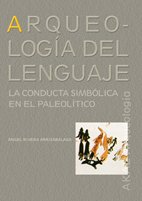 Arqueología del lenguaje : la conducta simbólica en el Paleolítico Social Sciences