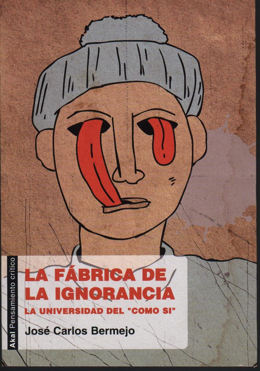 La fábrica de la ignorancia : la universidad del "como sí" Philosophy