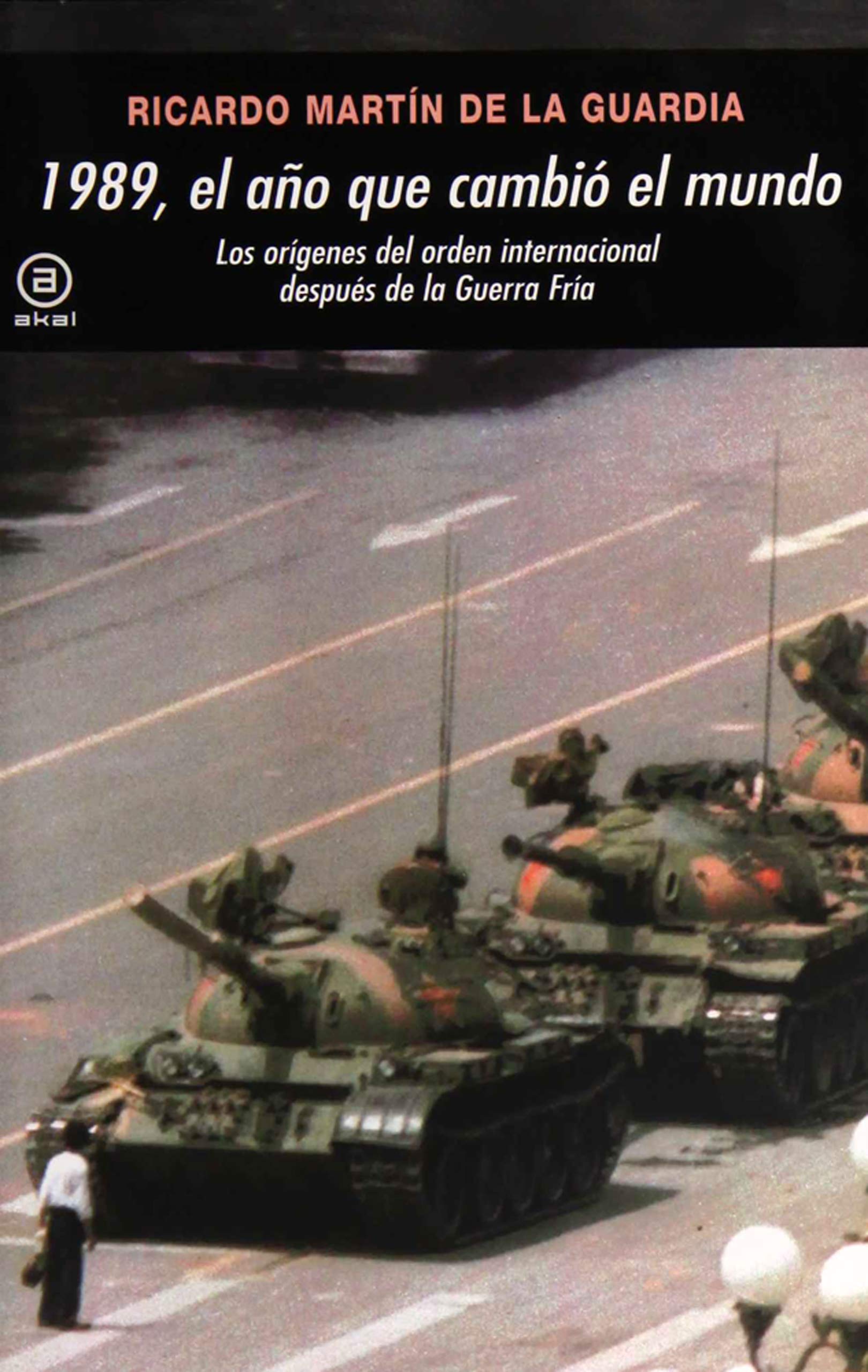 1989, el año que cambió el mundo: Los orígenes del orden internacional después de la Guerra Fría (Universitaria) Social Sciences
