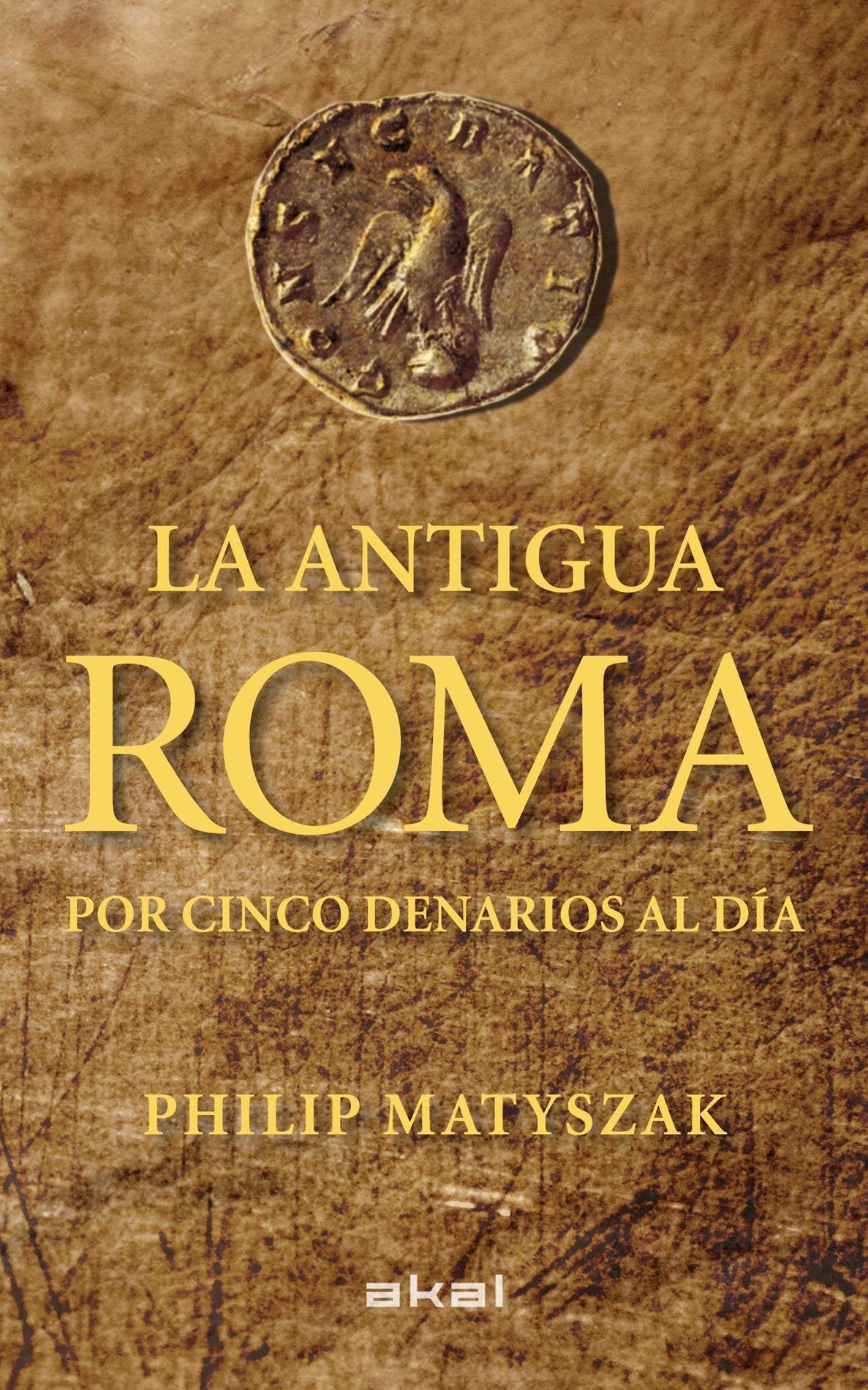 La antigua Roma por cinco denarios al día book