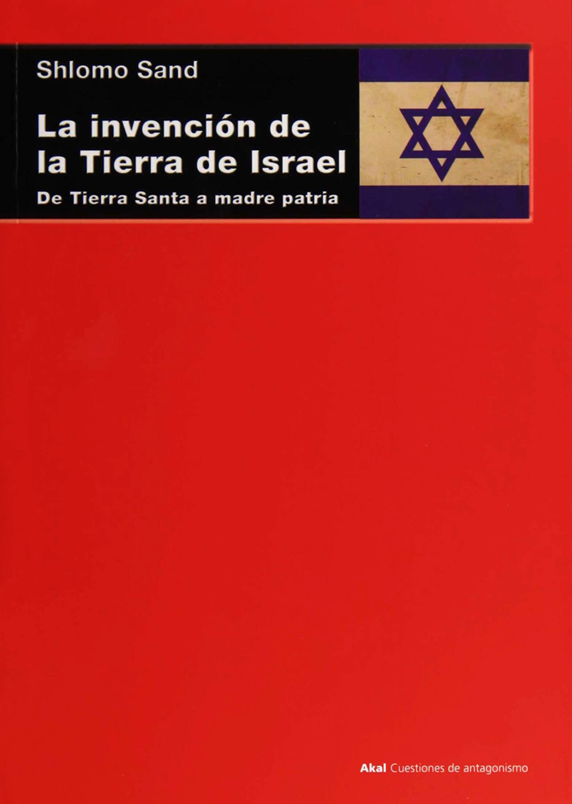 La invención de la tierra de Israel: De Tierra Santa a madre patria book