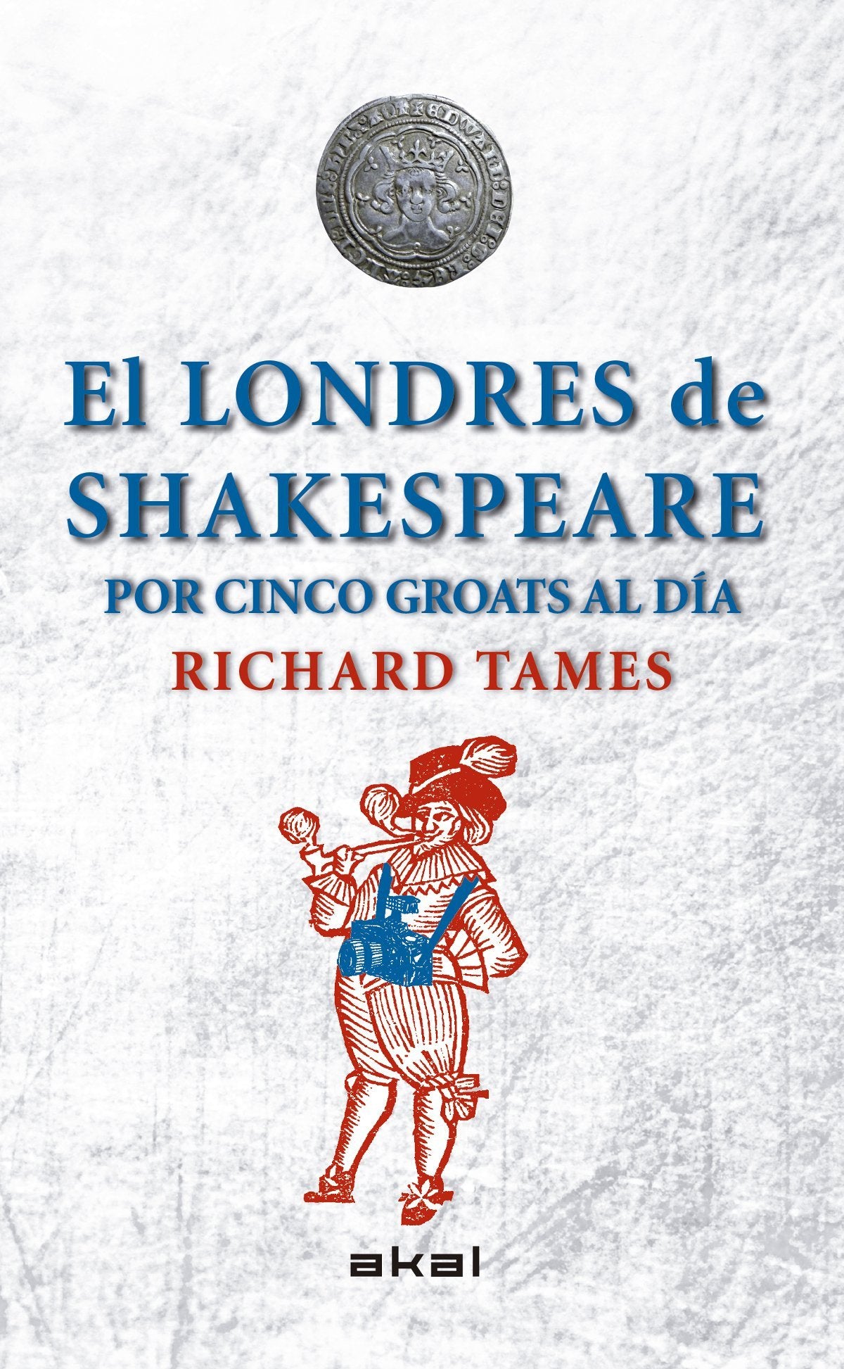 El Londres de Shakespeare con 5 groats al día book