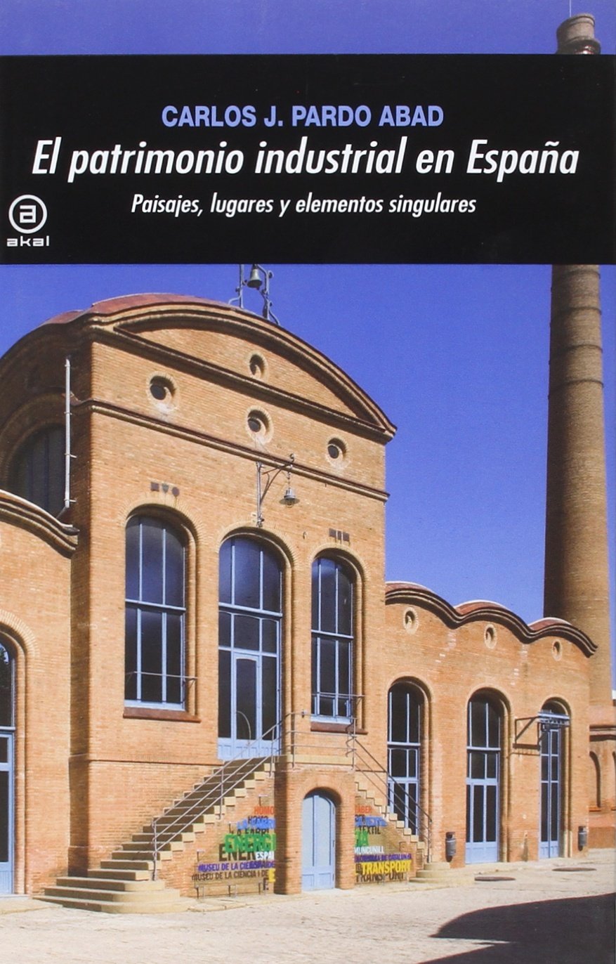 El patrimonio industrial en España: Paisajes, lugares y elementos singulares book