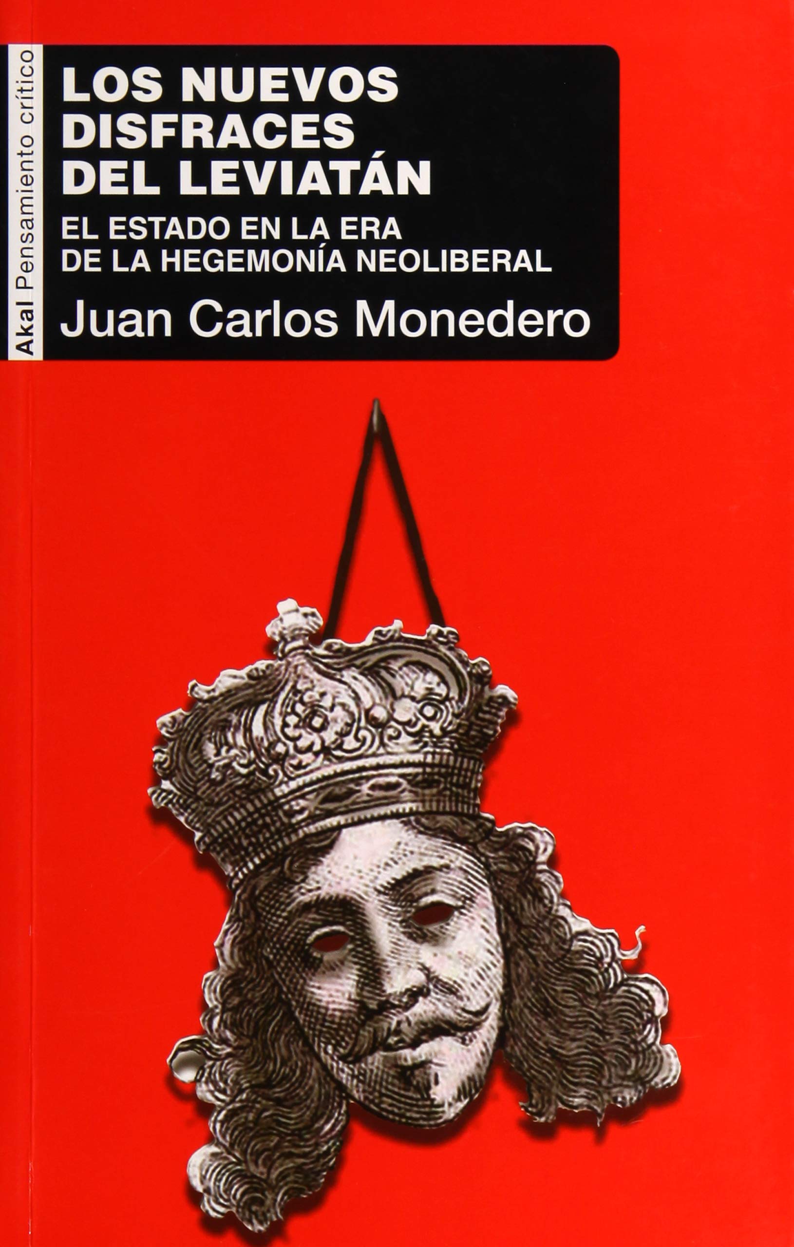 Los nuevos disfraces del Leviatán: El Estado en la era de la hegemonía neoliberal book