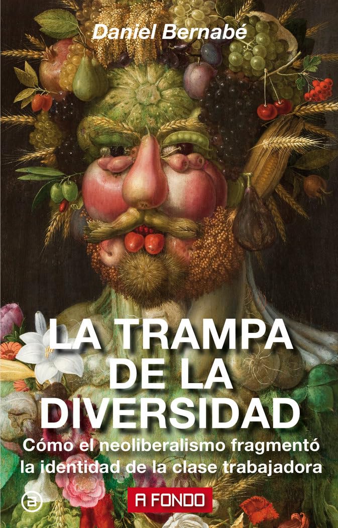 La trampa de la diversidad : cómo el neoliberalismo fragmentó la identidad de la clase trabajadora (A fondo, Band 19) Books