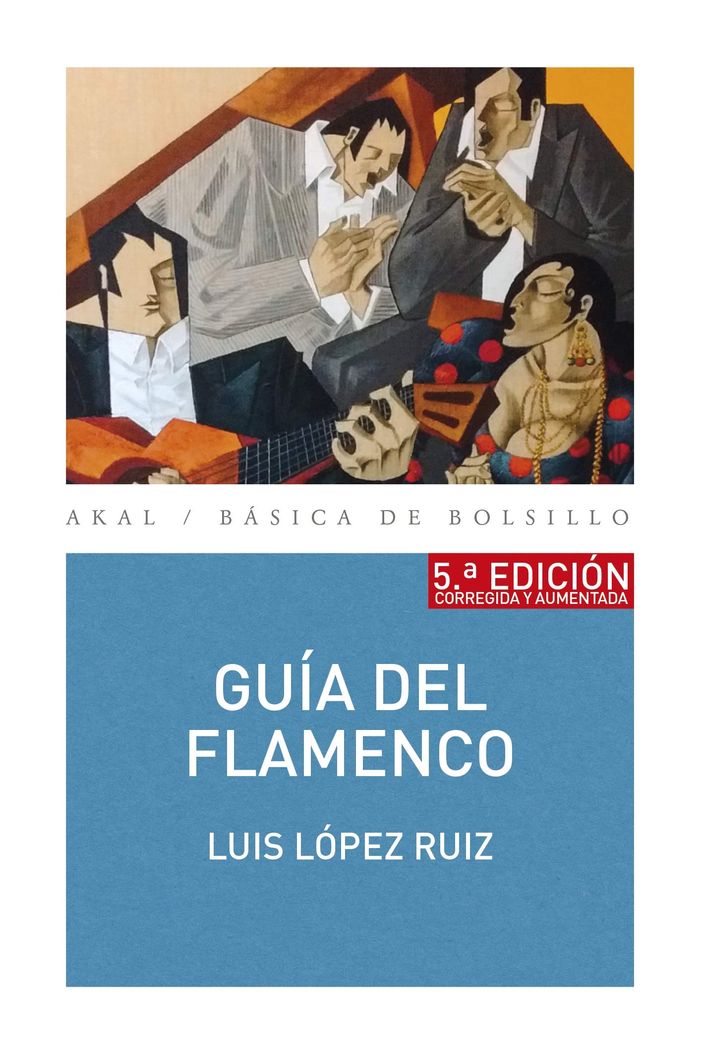 Guía del flamenco: 5ª edición corregida y aumentada (Básica de Bolsillo, Band 331) Social Sciences