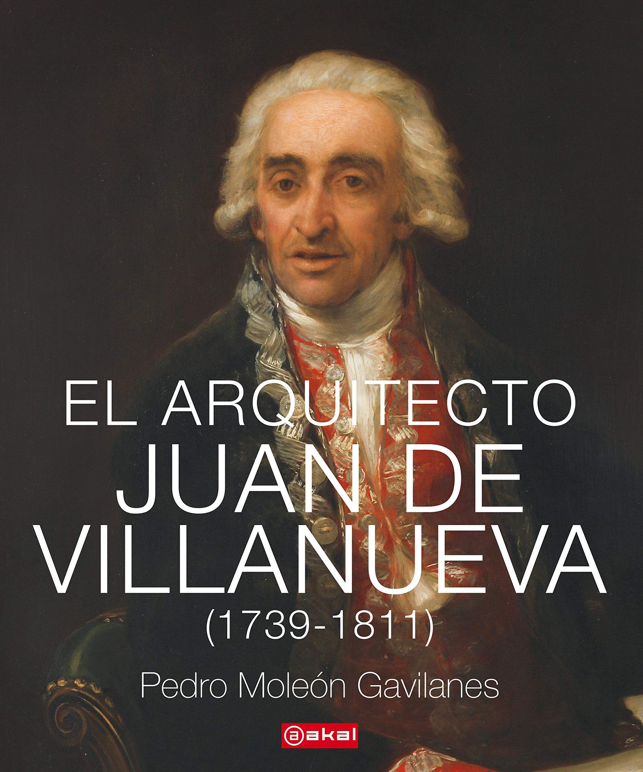 El arquitecto Juan de Villanueva (1739-1811) (Arquitectura, Band 34) Architecture