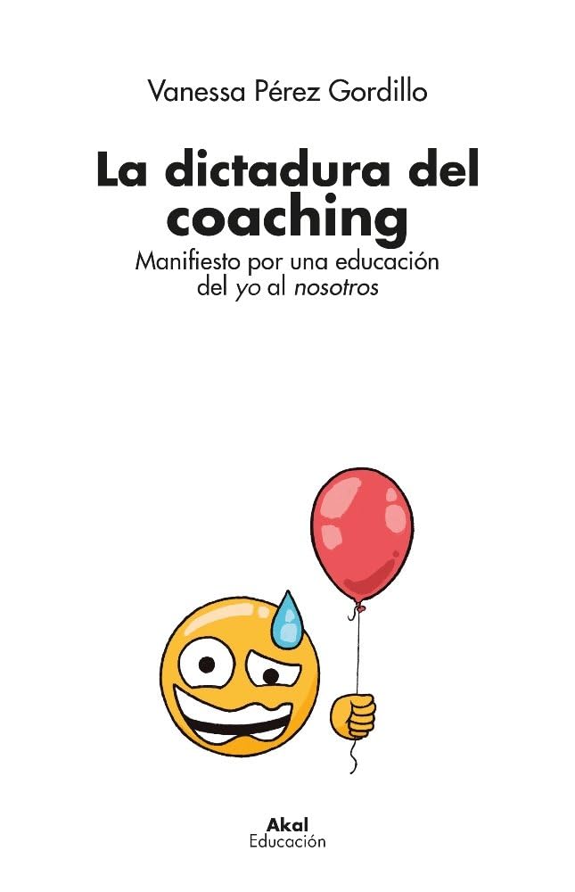 La dictadura del coaching: Manifiesto por una educación del yo al nosotros book