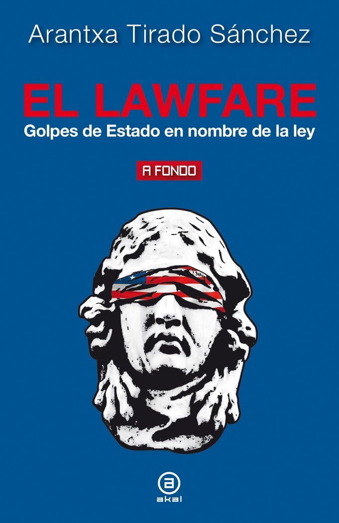 El lawfare: Golpes de Estado en nombre de la ley (A fondo, Band 22) Books