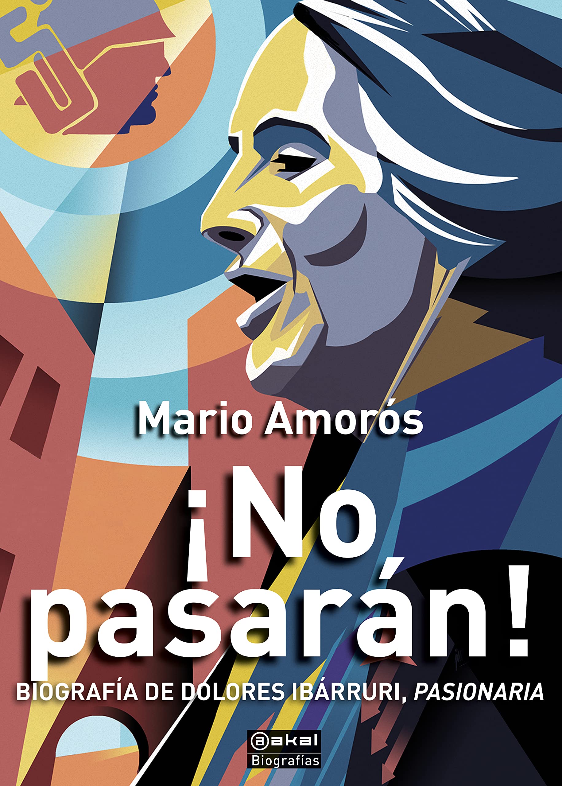 ¡No pasarán! : Biografía de Dolores Ibárruri, Pasionaria Politics & Society