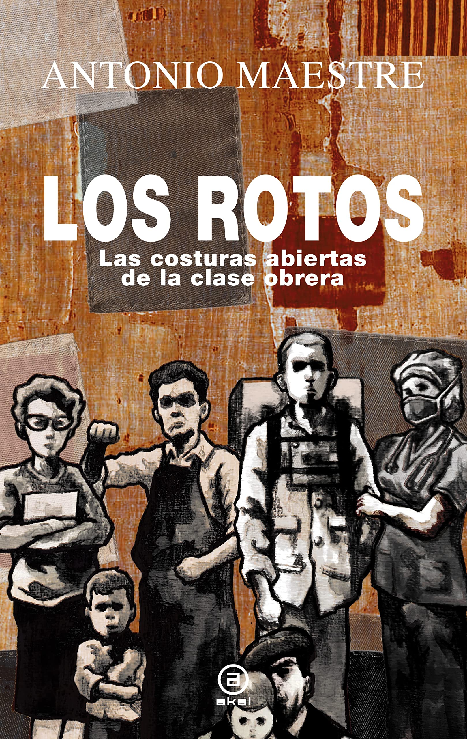 Los rotos: las costuras abiertas de la clase obrera Books