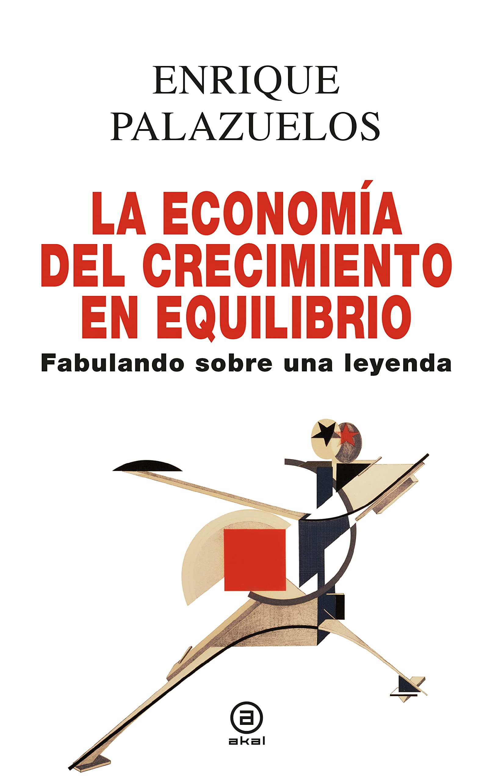La economía del crecimiento en equilibrio: Fabulando sobre una leyenda book