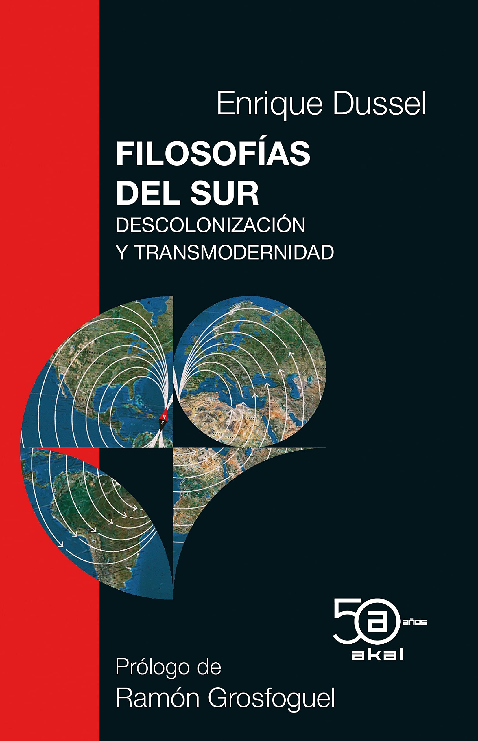 Filosofías del Sur: Descolonización y Transmodernidad (50 Aniversario Akal, Band 6) Philosophy