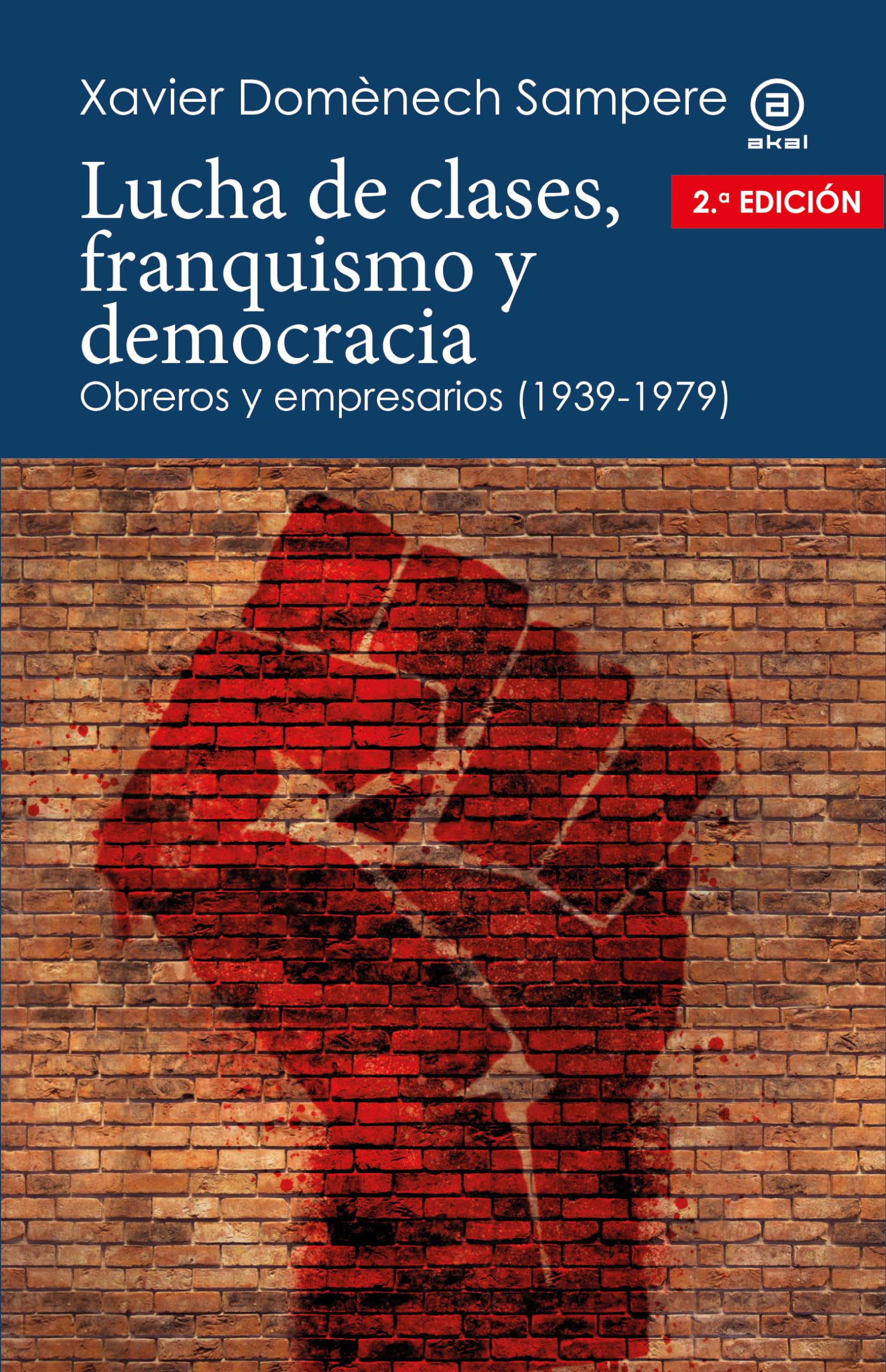 Lucha de clases, franquismo y democracia: Obreros y empresarios (1939-1979) book