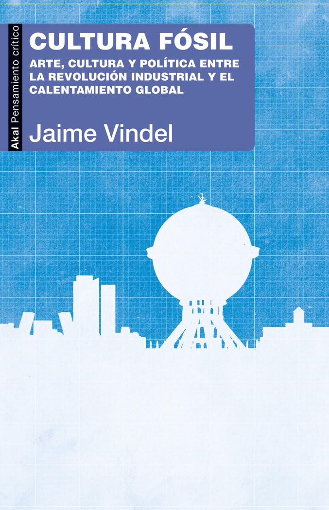 Cultura fósil: Arte, cultura y política entre la Revolución industrial y el calentamiento global book