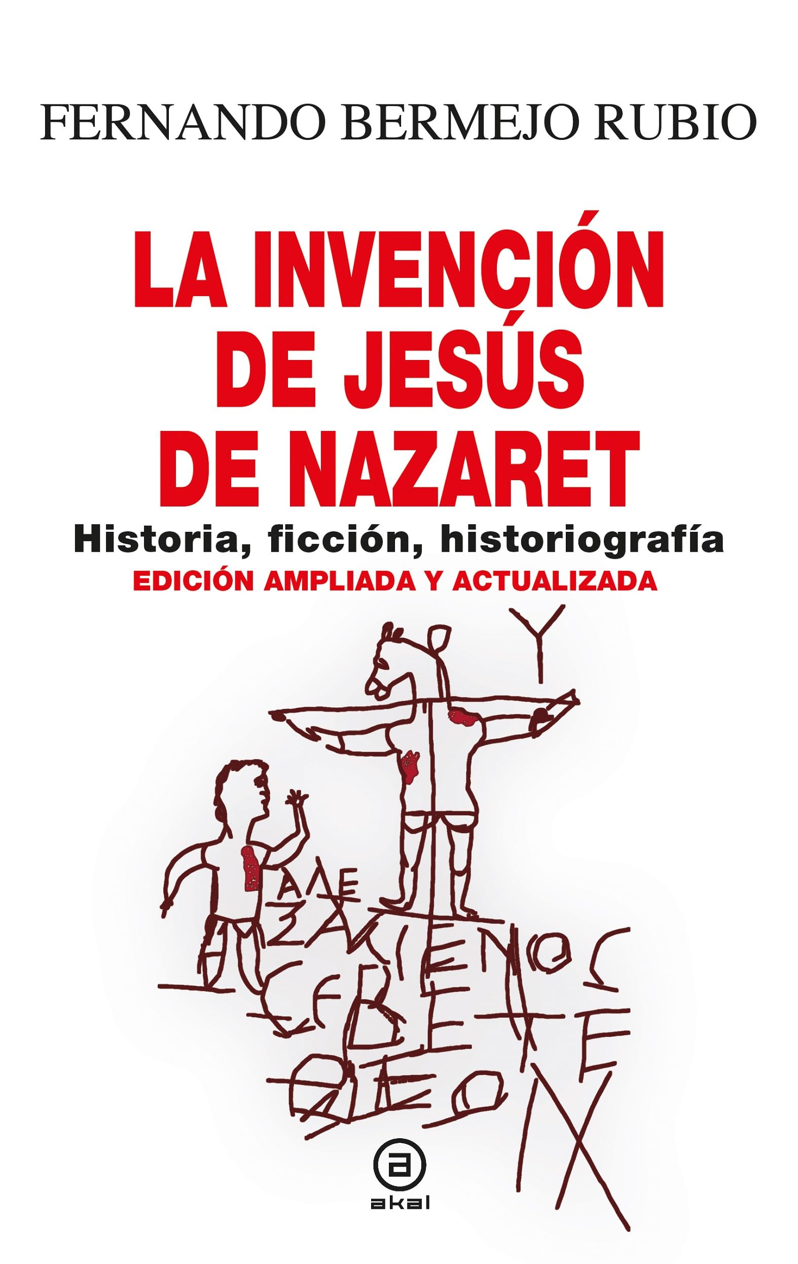 La invención de Jesús de Nazaret: Historia, ficción, historiografía book