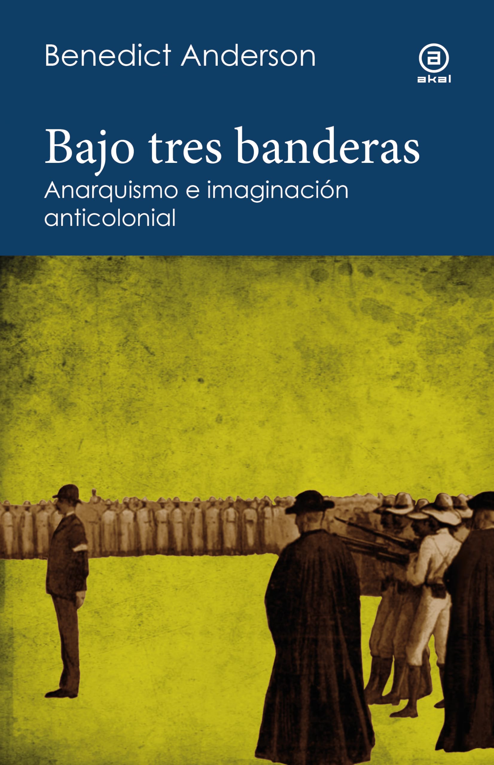 Bajo tres banderas: Anarquismo e imaginación anticolonial (Reverso. Historia crítica, Band 17) Social Sciences