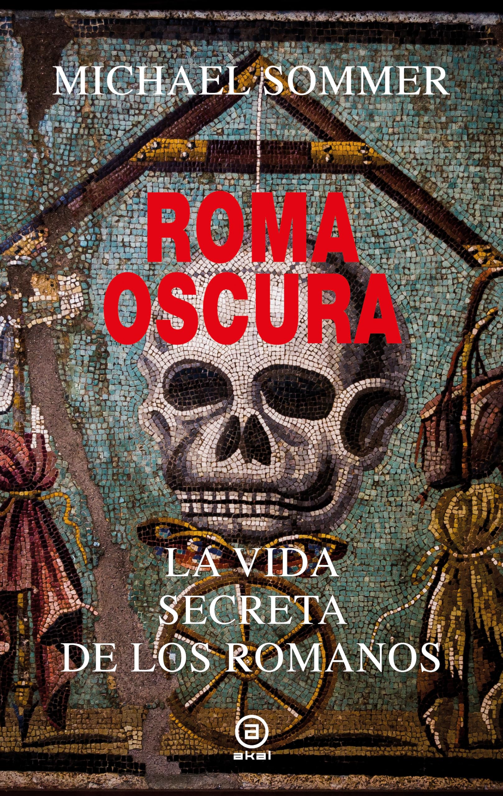 Roma oscura: La vida secreta de los romanos (Anverso, Band 31) Politics & History