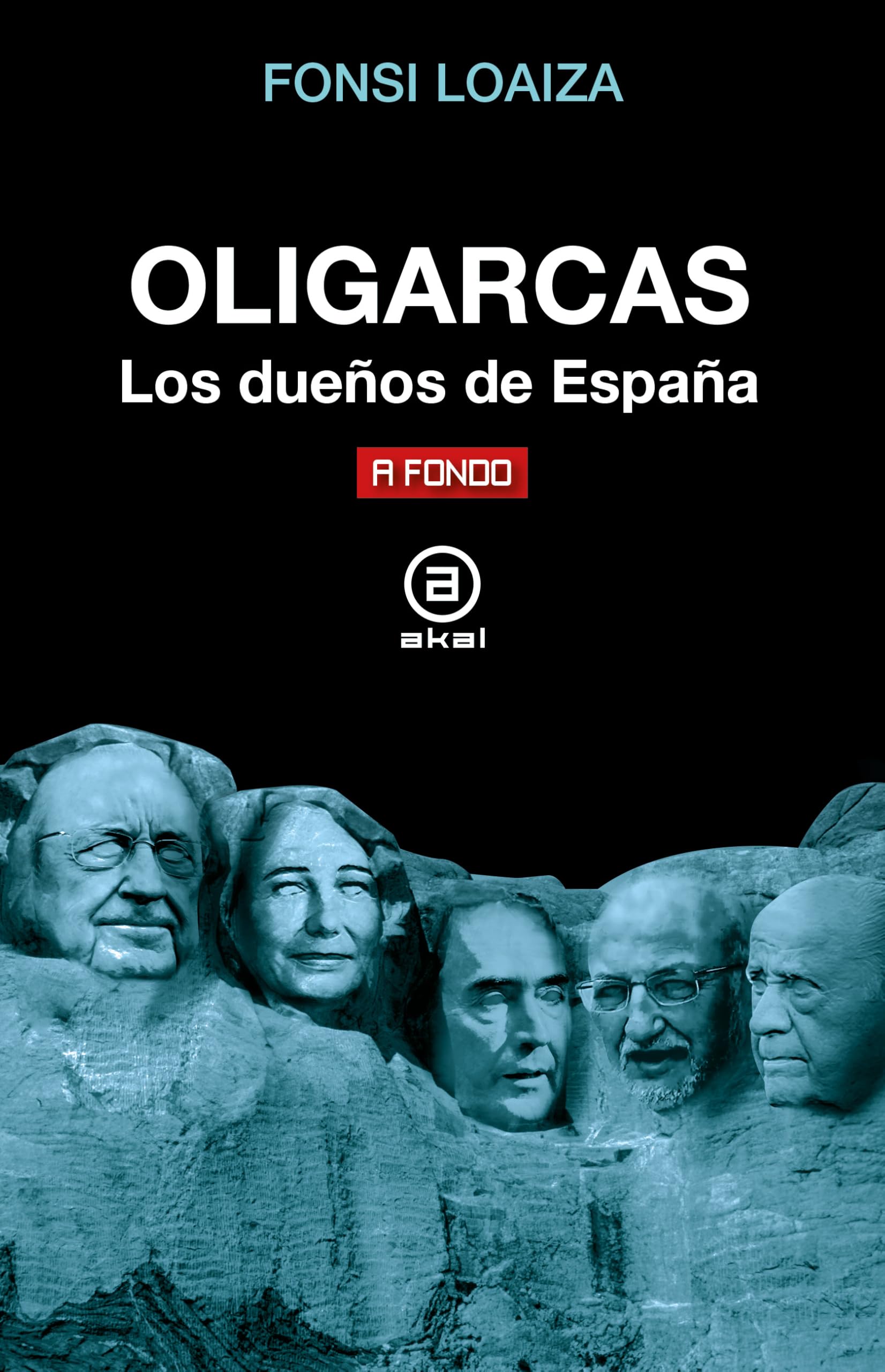 Oligarcas: Los dueños de España (A fondo, Band 50) Politics & History
