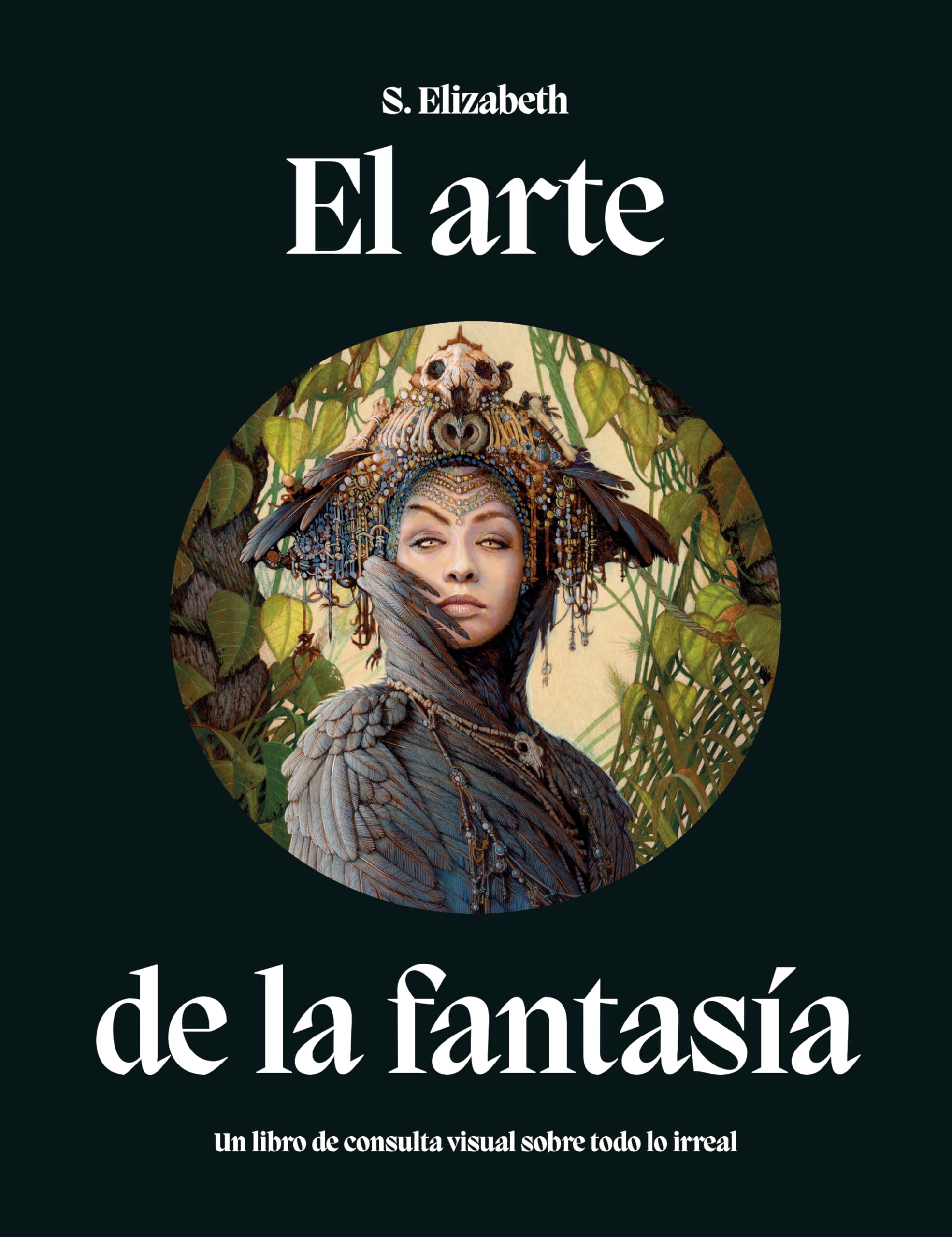 El arte de la fantasía: Un libro de consulta visual sobre todo lo irreal Film, Art & Culture