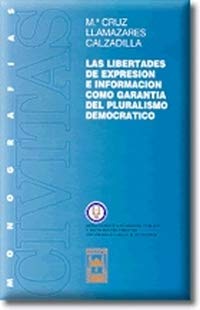 Las Libertades de Expresión e Información como Garantía del Pluralismo Democrático (Monografías) Books