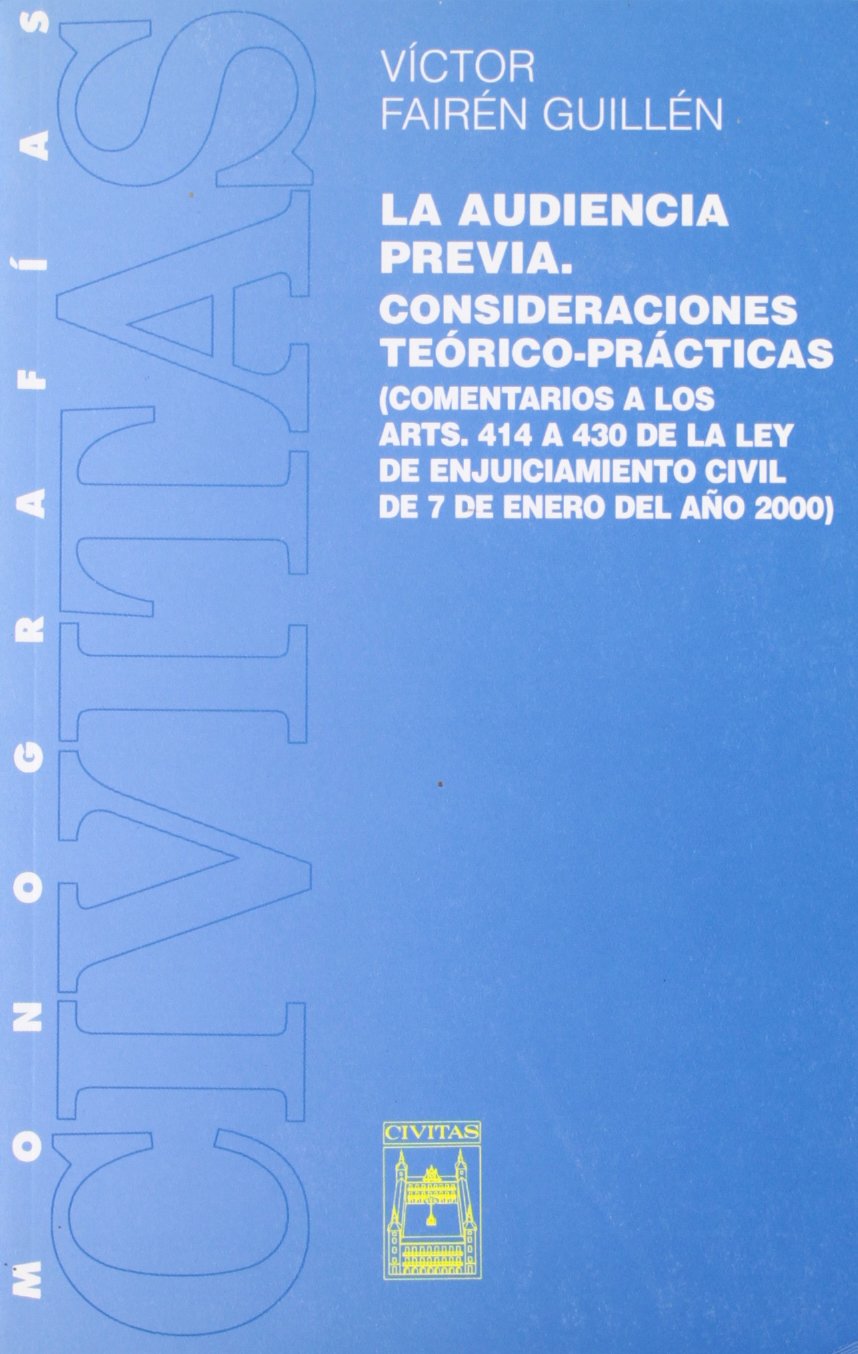 La Audiencia Previa. Consideraciones Teórico-Prácticas (Comentarios a Los Arts. 414 a 430 de la Ley de Enjuiciamiento Civil de 7 de Enero del Año 2000) (Monografía) Law