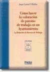 Cómo hacer la valoración de puestos de trabajo en un Ayuntamiento : la relación de puestos de trabajo (Monografía) Law
