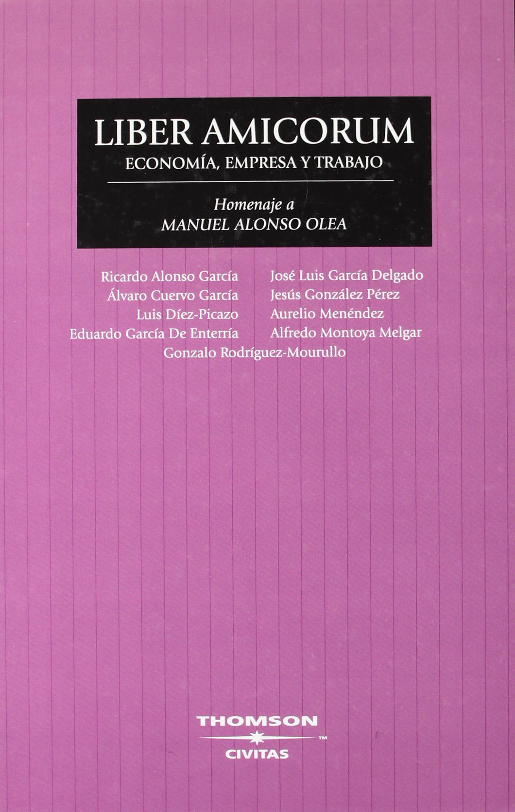 Liber Amicorum. Homenaje al Profesor Alonso Olea (Estudios y Comentarios de Legislación) Law