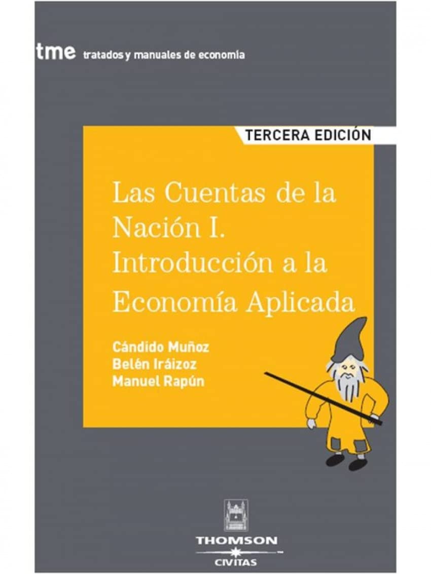 Las cuentas de la nación I : introducción de la economía aplicada (Tratados y Manuales de Economía) Law