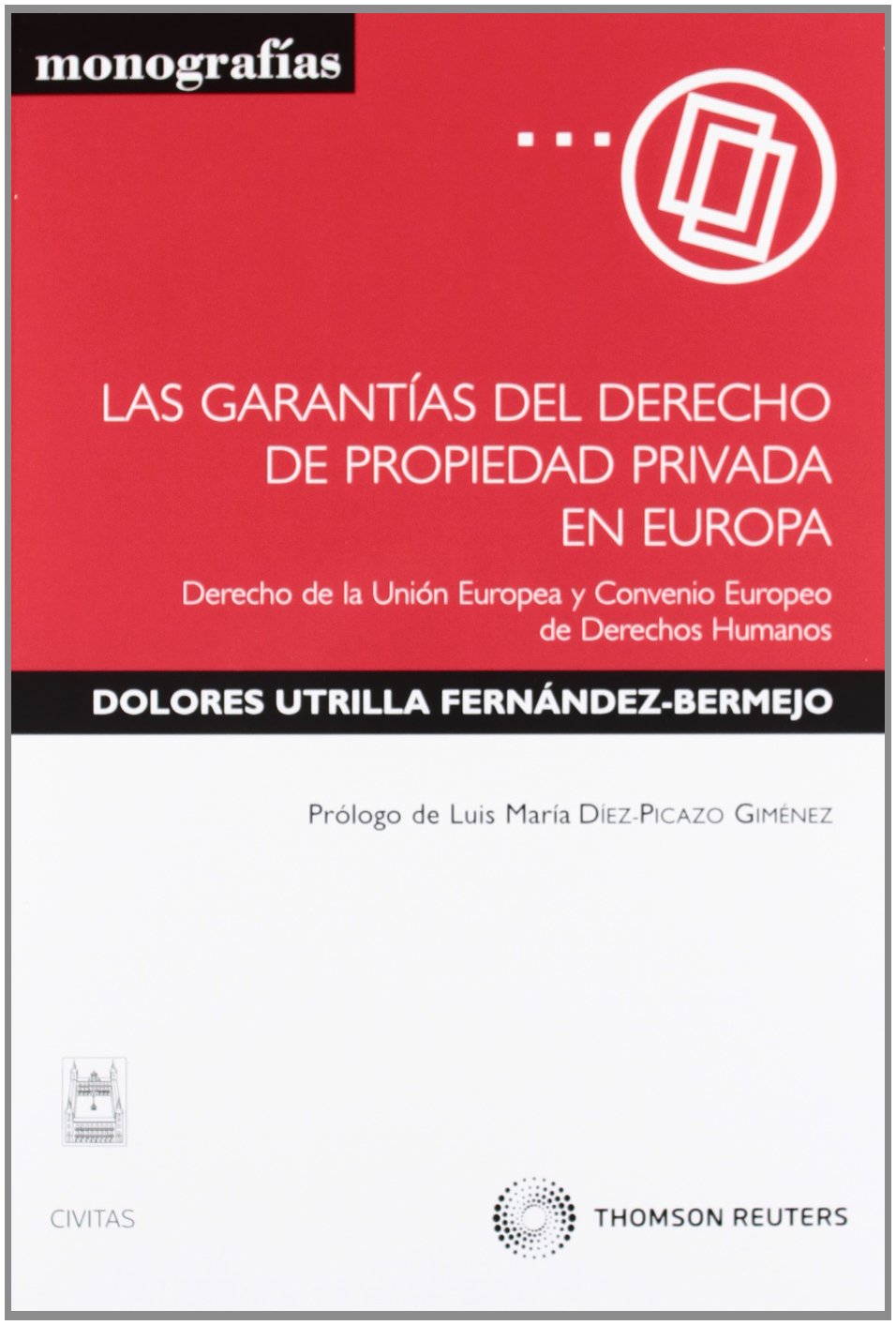 Las garantías del derecho de propiedad privada en Europa : derecho de la Unión Europea y convenio europeo de derechos humanos (Monografía) Law