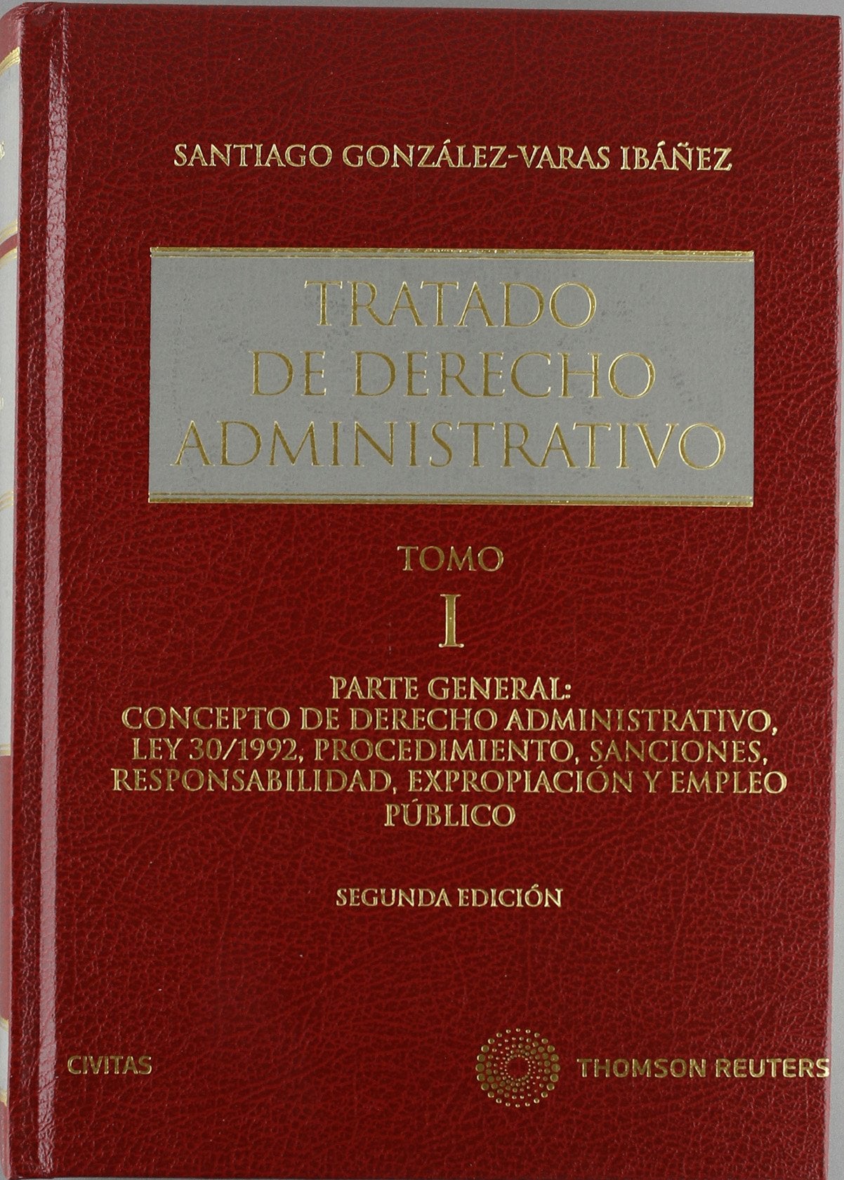 Tratado de Derecho Administrativo I - Parte general: concepto de derecho administrativo, Ley 30/1992, procedimiento, sanciones, responsabilidad, ... (Estudios y Comentarios de Legislación) Law