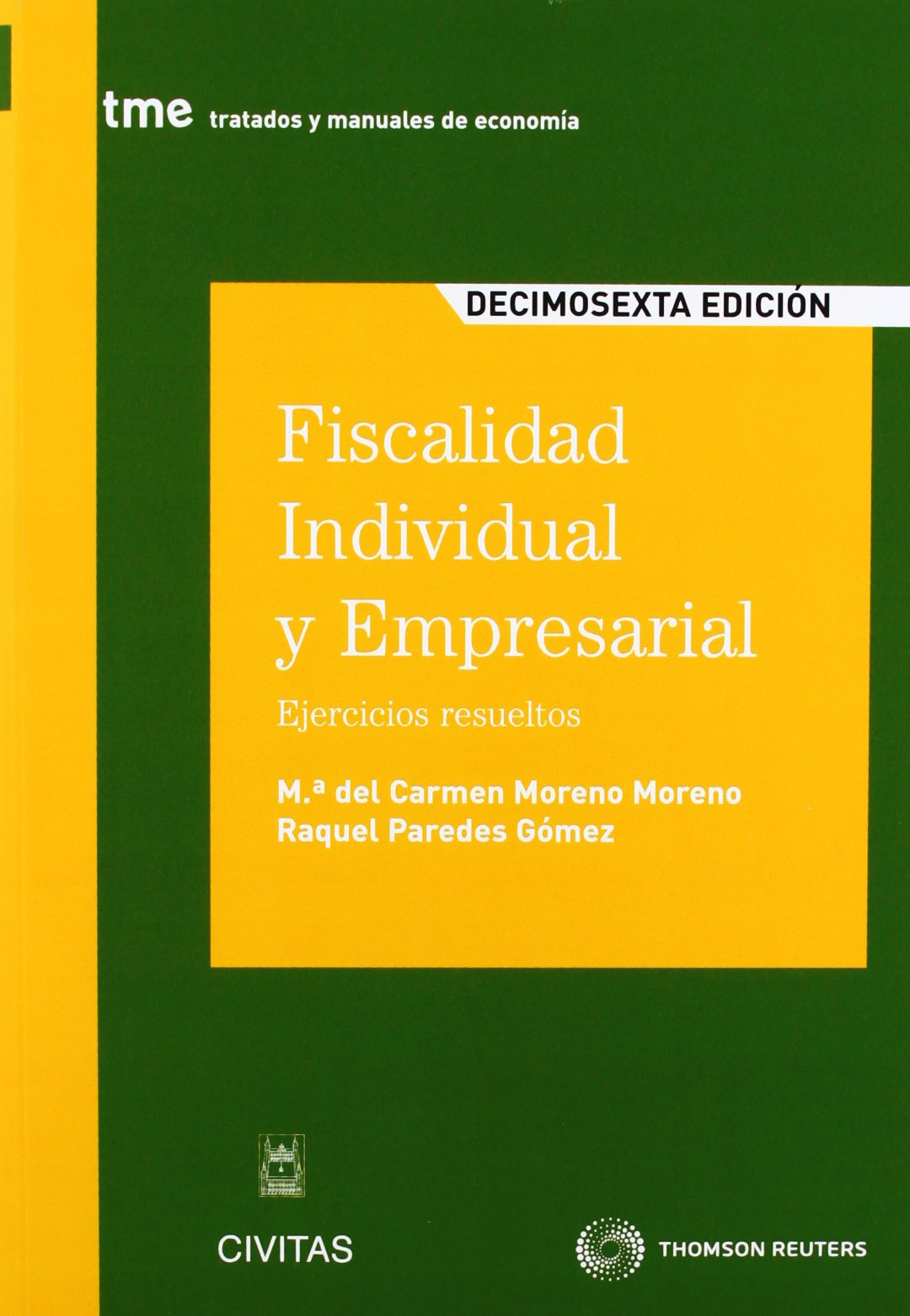 Fiscalidad individual y empresarial: Ejercicios resueltos (Tratados y Manuales de Economía) Law