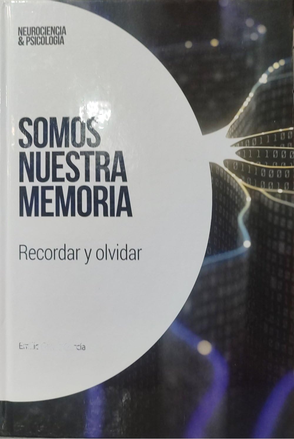 Neurociencia. Somos nuestra memoria. Recordar y olvidar book