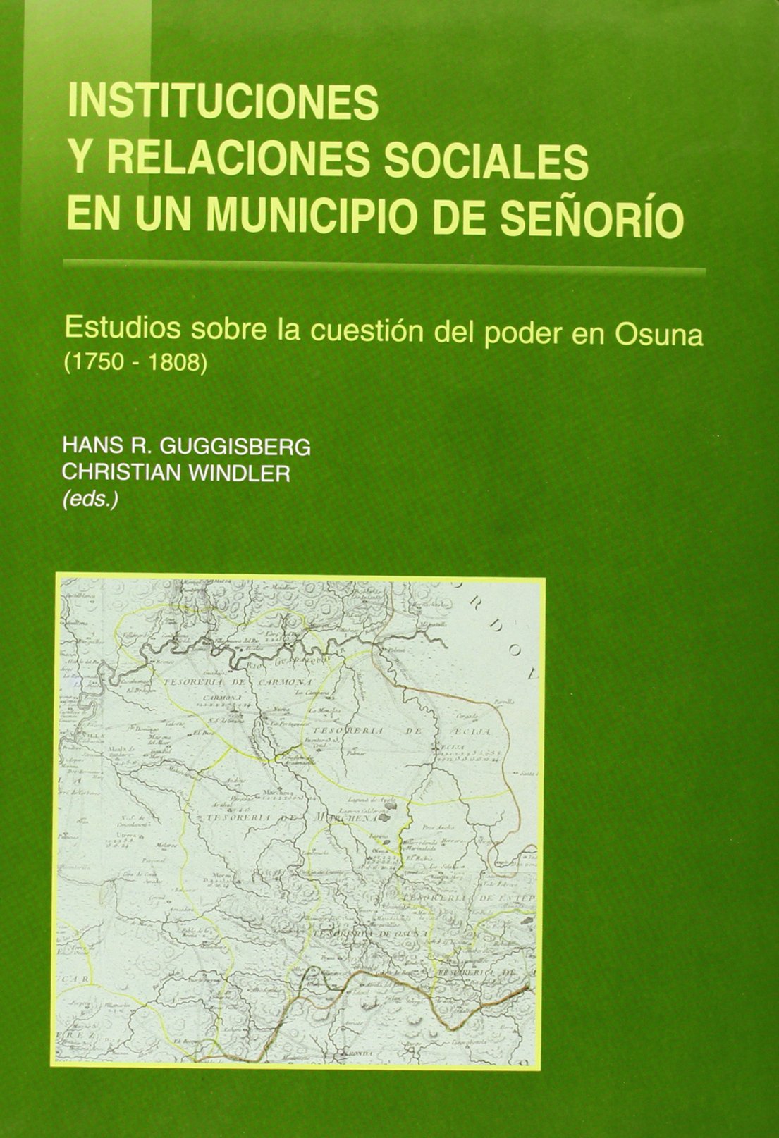 Instituciones y relaciones sociales en municipio de señorio. estudioscuestion poder en osuna 1750-1780 book