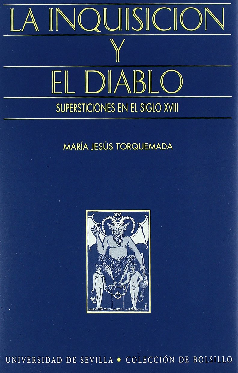 La inquisición y el diablo : supersticiones en el siglo XVIII Books