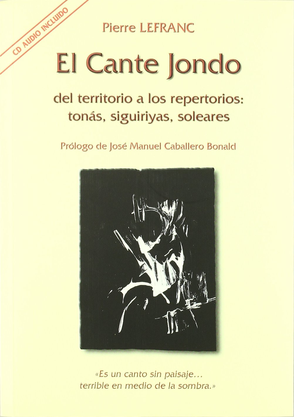El cante jondo del territorio a los repertorios; tonás, seguiriyas, soleares Books