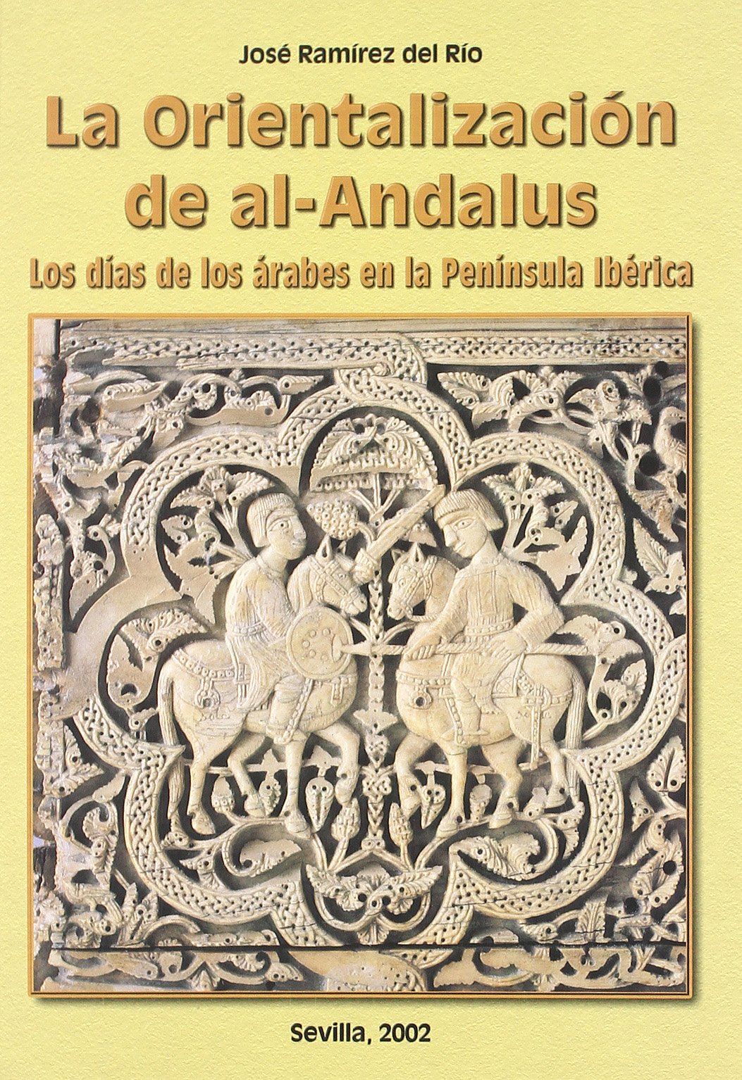 La orientalización de Al-Andalus : los días de los árabes en la Península Ibérica Books